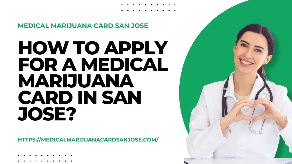 How to Apply for a Medical Marijuana Card in San Jose