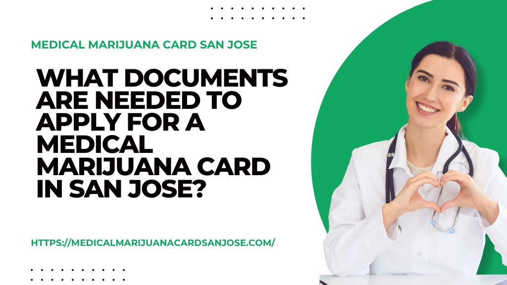 What Documents Are Needed to Apply for a Medical Marijuana Card in San Jose