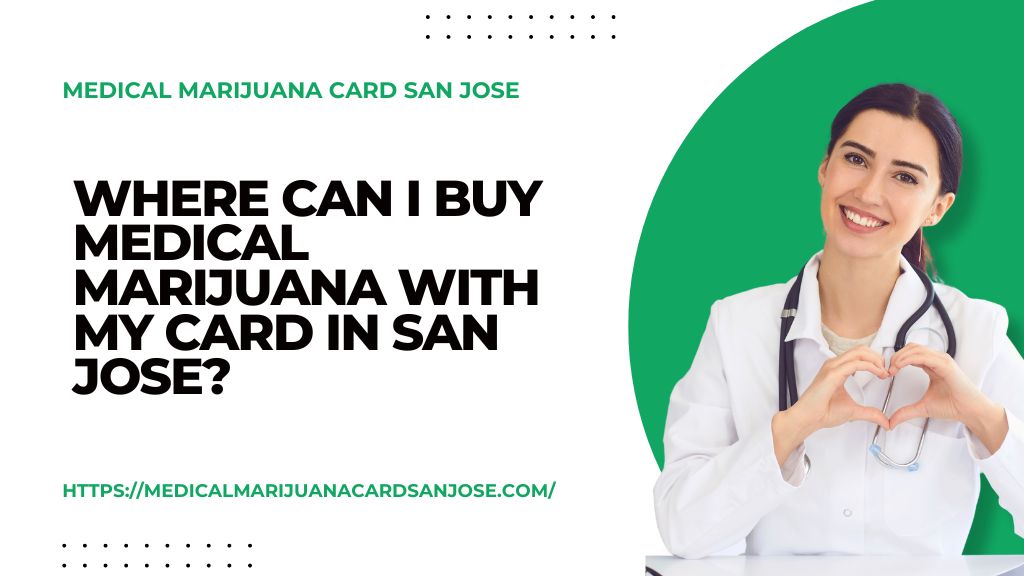 Where Can I Buy Medical Marijuana With My Card in San Jose