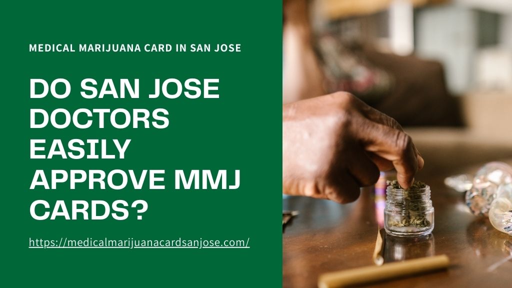 Do San Jose Doctors Easily Approve MMJ Cards?